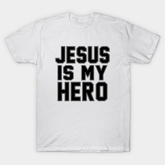 Jesus Is My Hero.  Christian Shirts, Hoodies, and gifts T-Shirt by ChristianLifeApparel